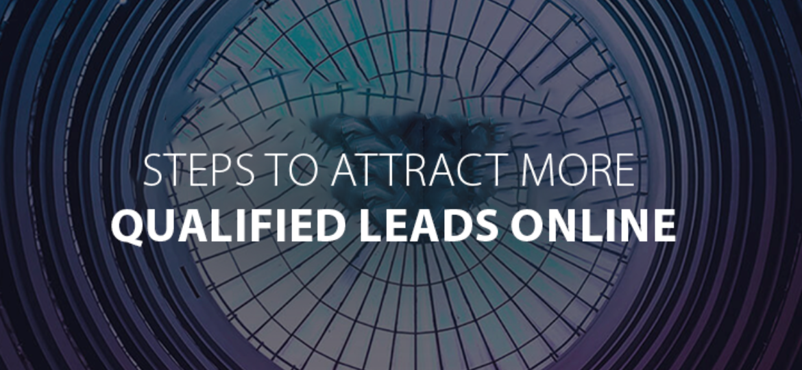 Steps to Attract More Qualified Leads Online